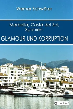 Schwörer | Marbella Costa del Sol Spanien: Glamour und Korruption | Buch | 978-3-8495-8464-1 | sack.de