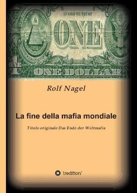 Nagel |  La fine della mafia mondiale | Buch |  Sack Fachmedien