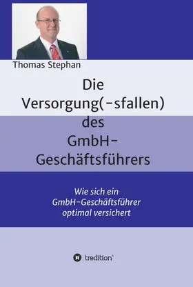 Stephan |  Die Versorgung(-sfallen) des GmbH-Geschäftsführer | Buch |  Sack Fachmedien