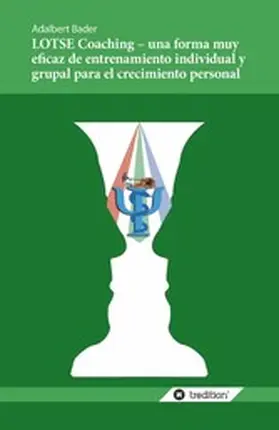 Bader / Dr. |  LOTSE Coaching - una forma muy eficaz de entrenamiento individual y grupal para el crecimiento personal | eBook | Sack Fachmedien