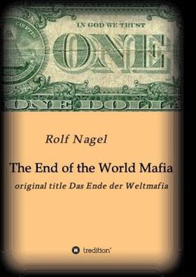Nagel |  The End of the World Mafia | Buch |  Sack Fachmedien