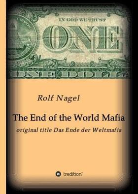 Nagel |  The End of the World Mafia | Buch |  Sack Fachmedien