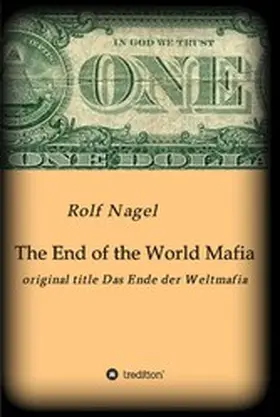 Nagel |  The End of the World Mafia | eBook | Sack Fachmedien