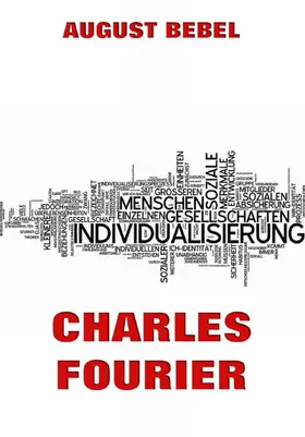 Bebel |  Charles Fourier: Sein Leben und seine Theorien | eBook | Sack Fachmedien