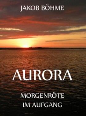 Böhme |  Aurora oder Morgenröte im Aufgang | eBook | Sack Fachmedien