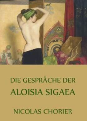 Chorier |  Die Gespräche der Aloisia Sigaea | eBook | Sack Fachmedien