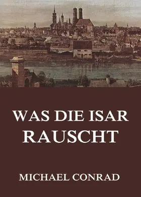 Conrad |  Was die Isar rauscht | eBook | Sack Fachmedien