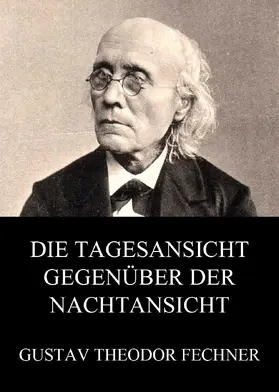 Fechner |  Die Tagesansicht gegenüber der Nachtansicht | eBook | Sack Fachmedien