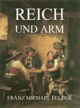 Felder |  Reich und Arm | eBook | Sack Fachmedien