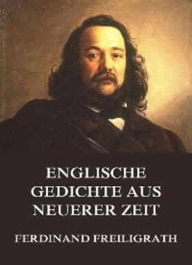Freiligrath |  Englische Gedichte aus neuerer Zeit | eBook | Sack Fachmedien