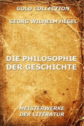 Hegel |  Die Philosophie der Geschichte | eBook | Sack Fachmedien