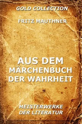 Mauthner |  Aus dem Märchenbuch der Wahrheit | eBook | Sack Fachmedien