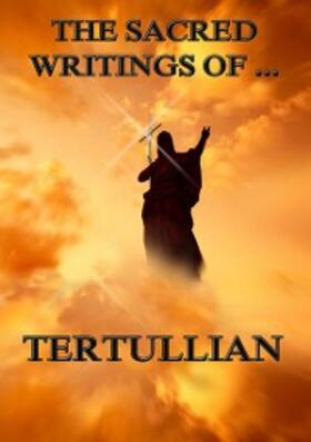 Tertullian |  The Sacred Writings of Tertullian | eBook | Sack Fachmedien