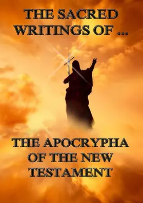  The Sacred Writings of the Apocrypha the New Testament | eBook | Sack Fachmedien