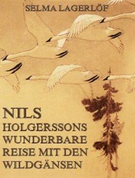 Lagerlöf |  Nils Holgerssons wunderbare Reise mit den Wildgänsen | eBook | Sack Fachmedien