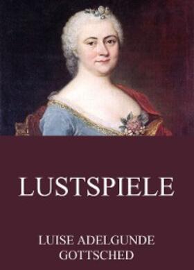 Gottsched |  Lustspiele | eBook | Sack Fachmedien