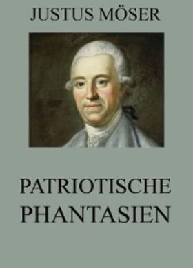 Möser |  Patriotische Phantasien | eBook | Sack Fachmedien