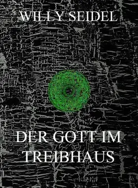 Seidel |  Der Gott im Treibhaus | eBook | Sack Fachmedien