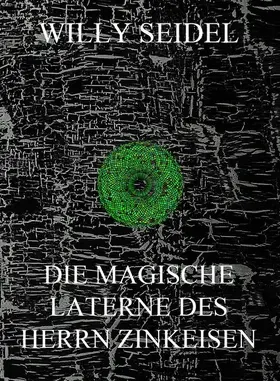 Seidel |  Die magische Laterne des Herrn Zinkeisen | eBook | Sack Fachmedien