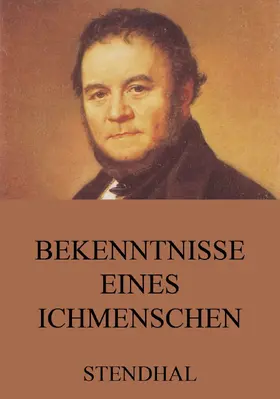 Stendhal |  Bekenntnisse eines Ichmenschen | eBook | Sack Fachmedien
