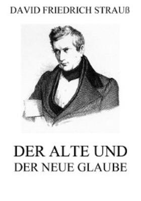 Strauß |  Der alte und der neue Glaube | eBook | Sack Fachmedien