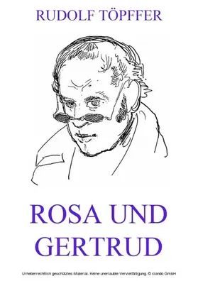 Töpffer |  Rosa und Gertrud | eBook | Sack Fachmedien