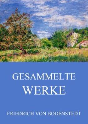 Bodenstedt |  Gesammelte Werke | eBook | Sack Fachmedien