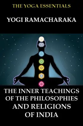 Ramacharaka / Atkinson |  The Inner Teachings Of The Philosophies and Religions of India | eBook | Sack Fachmedien