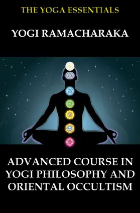 Atkinson / Ramacharaka |  Advanced Course in Yogi Philosophy and Oriental Occultism | eBook | Sack Fachmedien