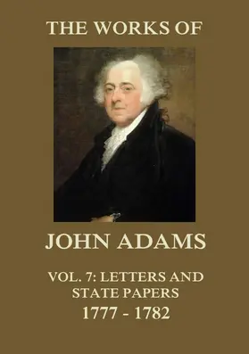 Adams |  The Works of John Adams Vol. 7 | eBook | Sack Fachmedien