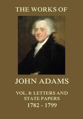 Adams |  The Works of John Adams Vol. 8 | eBook | Sack Fachmedien