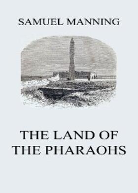 Manning |  The Land of the Pharaohs | eBook | Sack Fachmedien