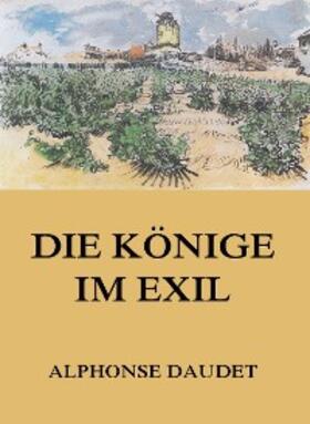Daudet |  Die Könige im Exil | eBook | Sack Fachmedien