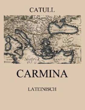 Catullus |  Carmina | eBook | Sack Fachmedien