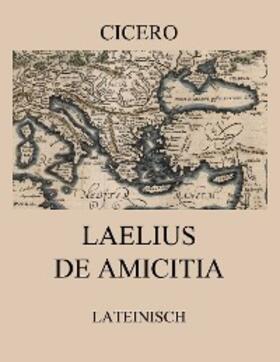 Cicero |  Laelius de amicitia | eBook | Sack Fachmedien