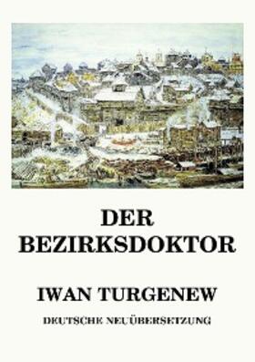 Turgenew |  Der Bezirksdoktor | eBook | Sack Fachmedien