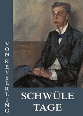 Keyserling |  Schwüle Tage | eBook | Sack Fachmedien