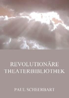 Scheerbart |  Revolutionäre Theaterbibliothek | eBook | Sack Fachmedien