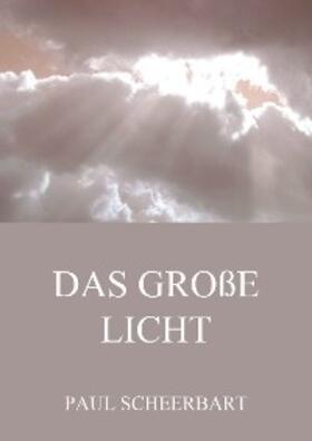 Scheerbart |  Das große Licht | eBook | Sack Fachmedien