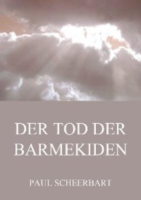 Scheerbart |  Der Tod der Barmekiden | eBook | Sack Fachmedien