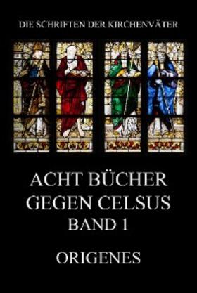Origenes |  Acht Bücher gegen Celsus, Band 1 | eBook | Sack Fachmedien