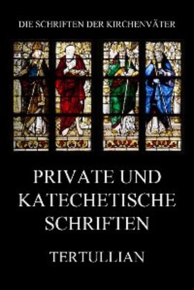 Tertullian |  Private und katechetische Schriften | eBook | Sack Fachmedien