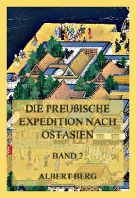 Berg |  Die preußische Expedition nach Ostasien, Band 2 | eBook | Sack Fachmedien