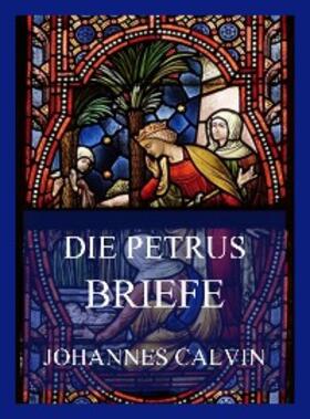 Calvin |  Die Petrusbriefe | eBook | Sack Fachmedien