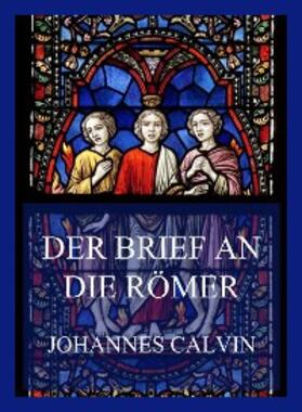 Calvin |  Der Brief an die Römer | eBook | Sack Fachmedien