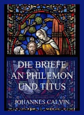 Calvin |  Die Briefe an Philemon und Titus | eBook | Sack Fachmedien