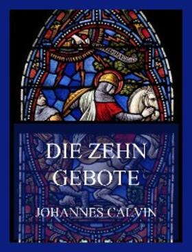 Calvin |  Die Zehn Gebote | eBook | Sack Fachmedien