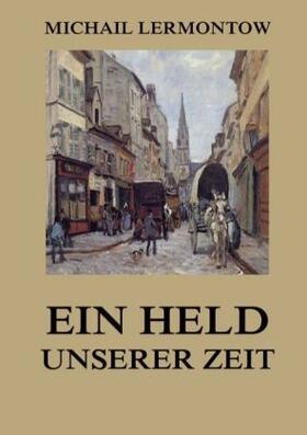 Lermontow |  Ein Held unserer Zeit | Buch |  Sack Fachmedien