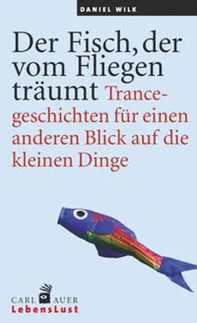 Wilk |  Der Fisch, der vom Fliegen träumt | Buch |  Sack Fachmedien