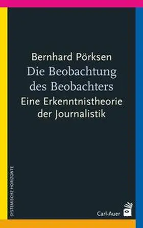 Pörksen |  Die Beobachtung des Beobachters | Buch |  Sack Fachmedien